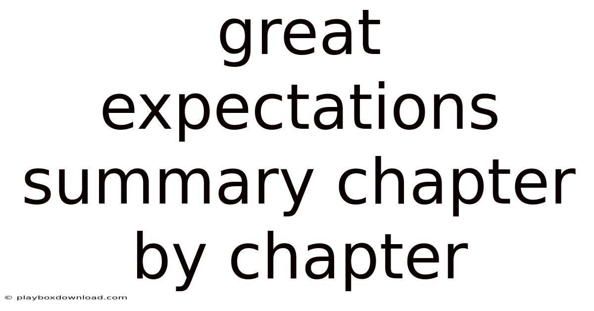 Great Expectations Summary Chapter By Chapter
