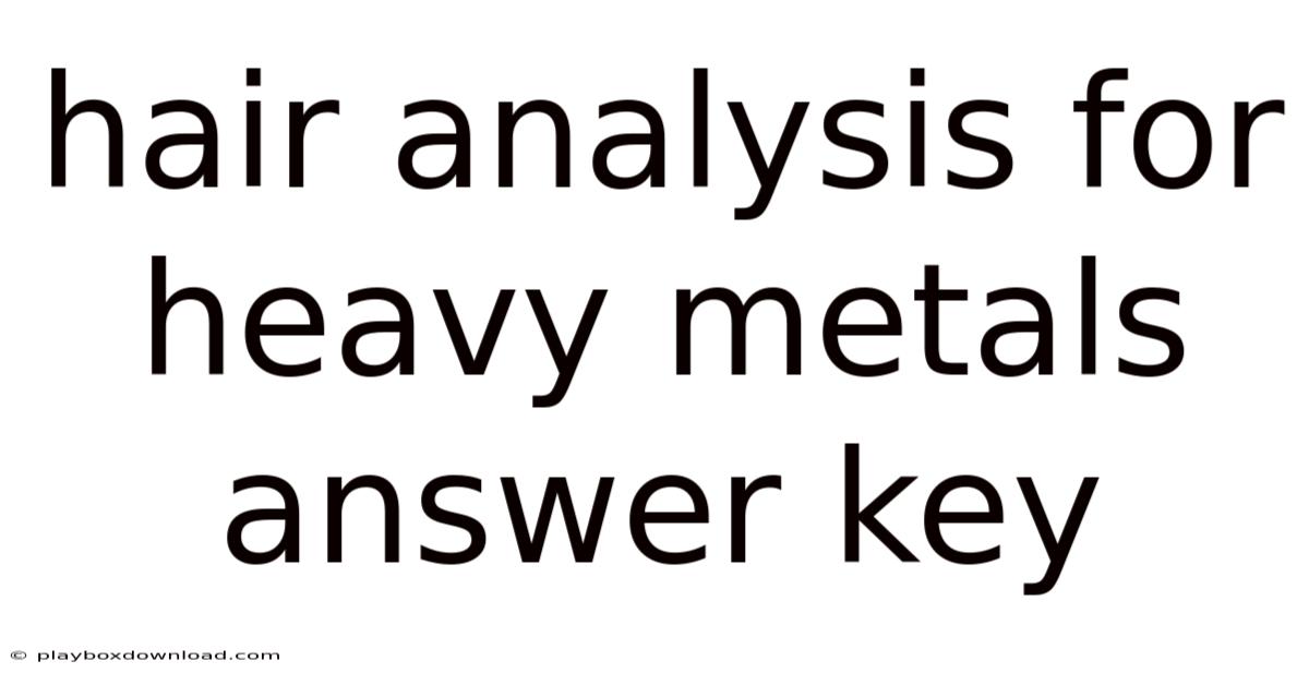 Hair Analysis For Heavy Metals Answer Key