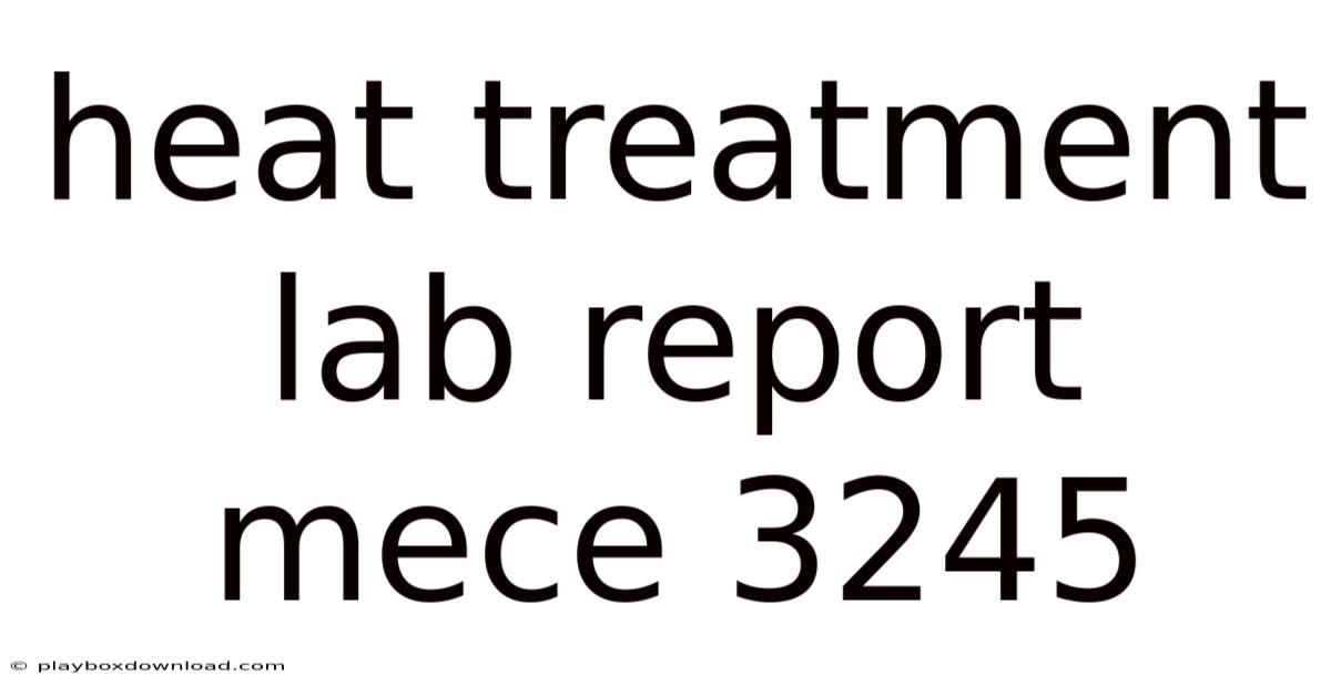 Heat Treatment Lab Report Mece 3245