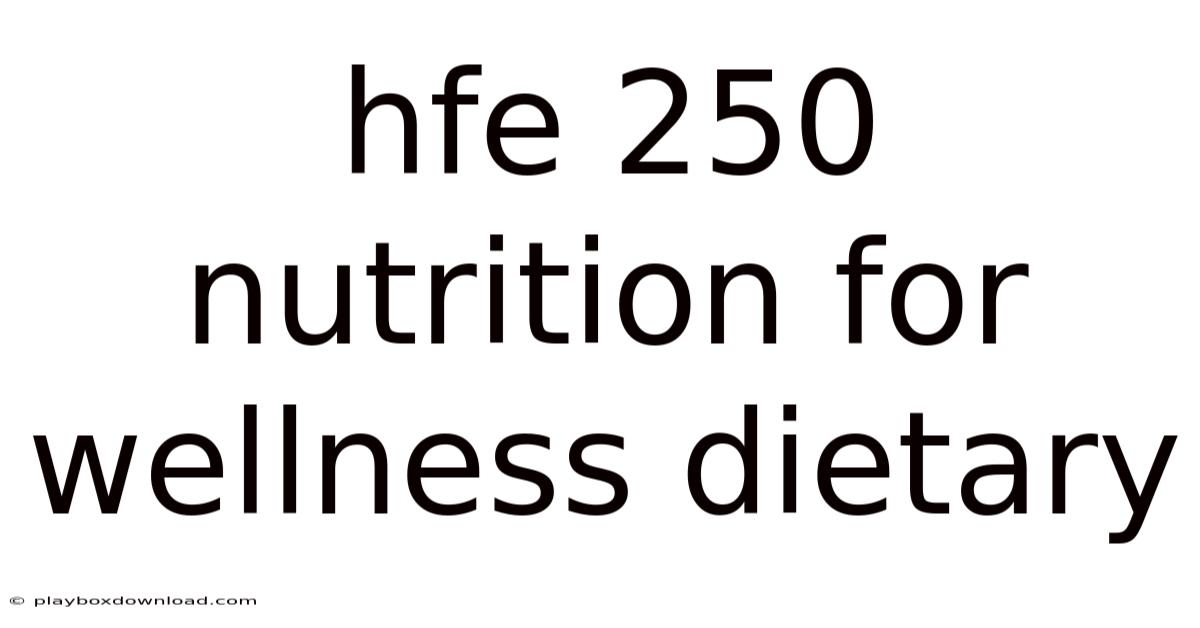 Hfe 250 Nutrition For Wellness Dietary