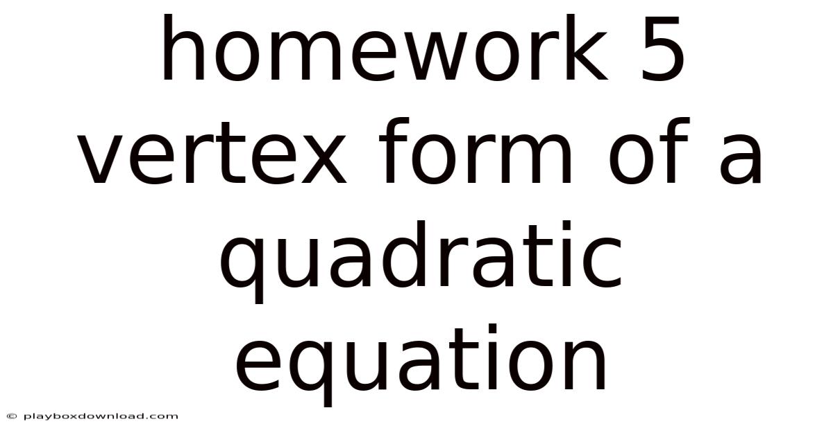 Homework 5 Vertex Form Of A Quadratic Equation