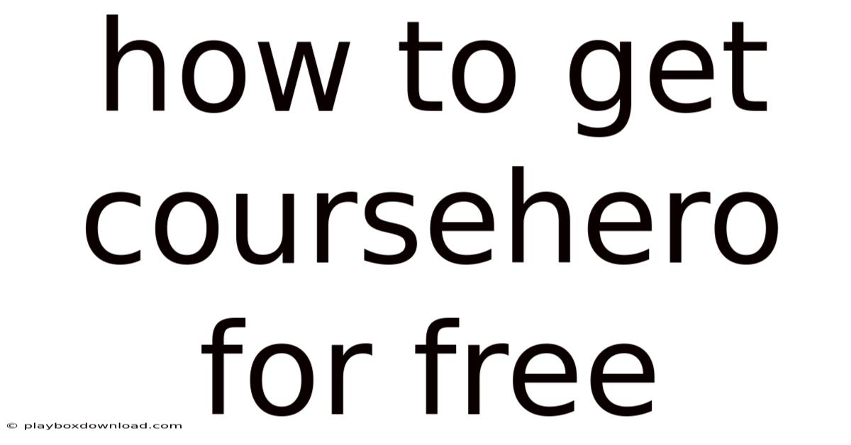 How To Get Coursehero For Free