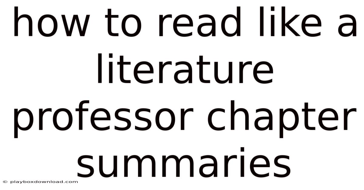 How To Read Like A Literature Professor Chapter Summaries