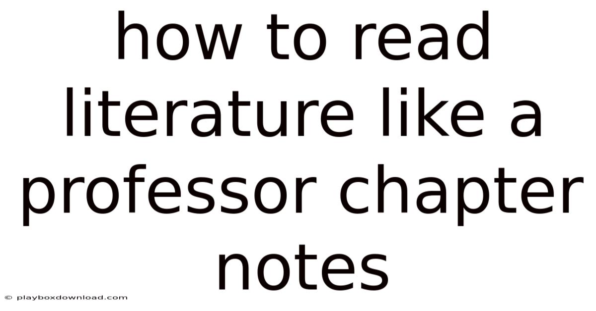 How To Read Literature Like A Professor Chapter Notes