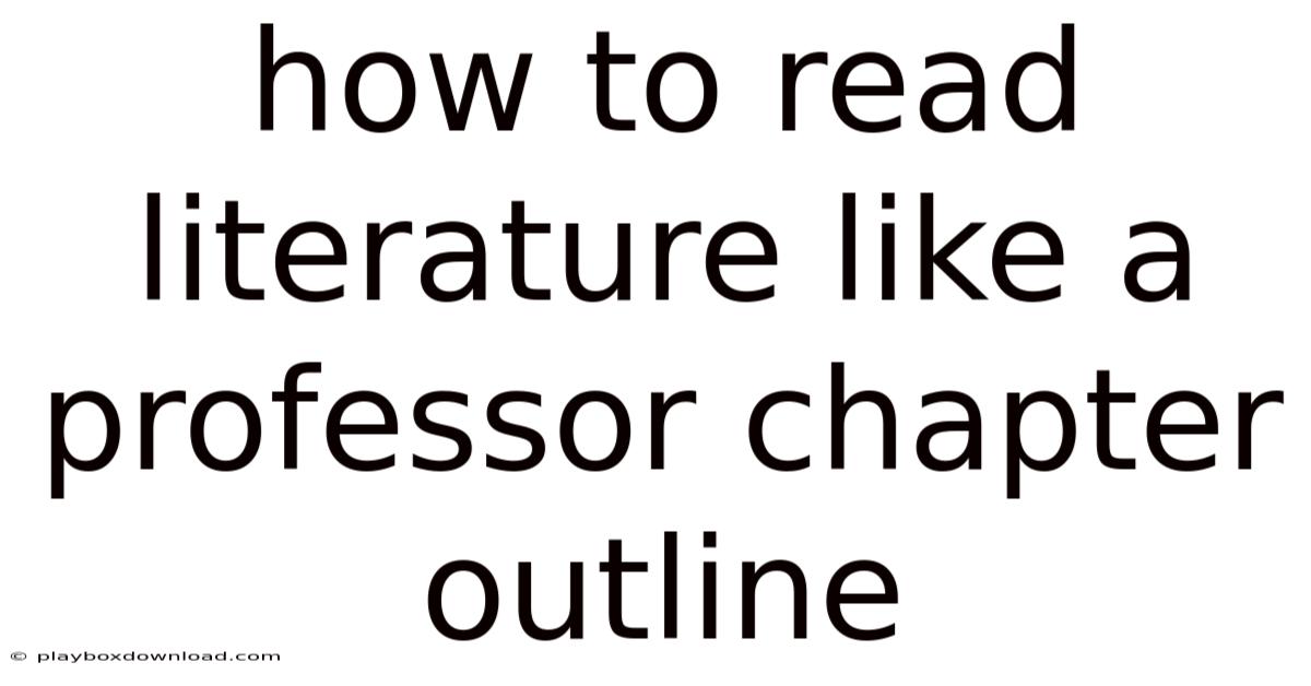 How To Read Literature Like A Professor Chapter Outline