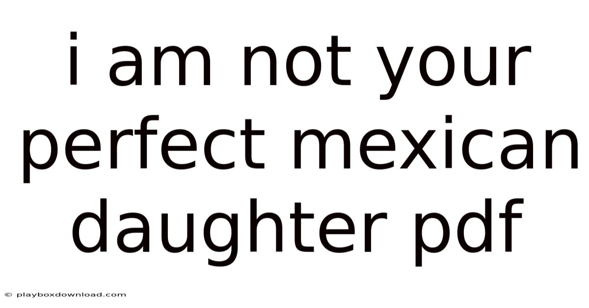 I Am Not Your Perfect Mexican Daughter Pdf