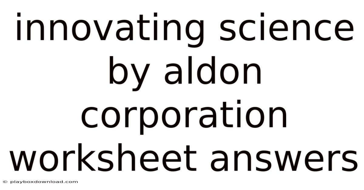 Innovating Science By Aldon Corporation Worksheet Answers