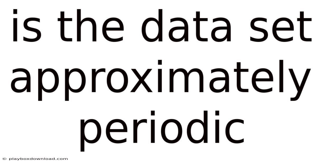 Is The Data Set Approximately Periodic