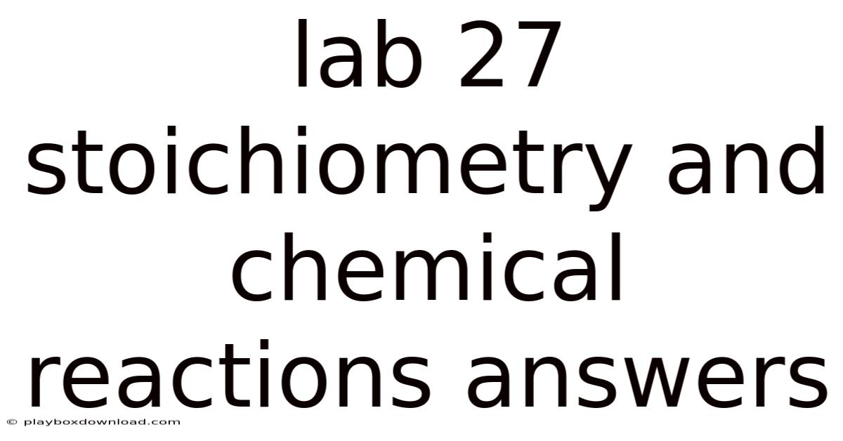 Lab 27 Stoichiometry And Chemical Reactions Answers