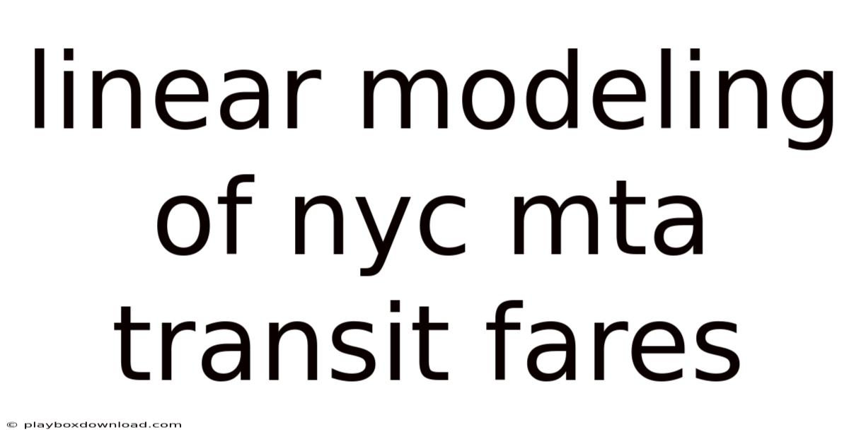 Linear Modeling Of Nyc Mta Transit Fares