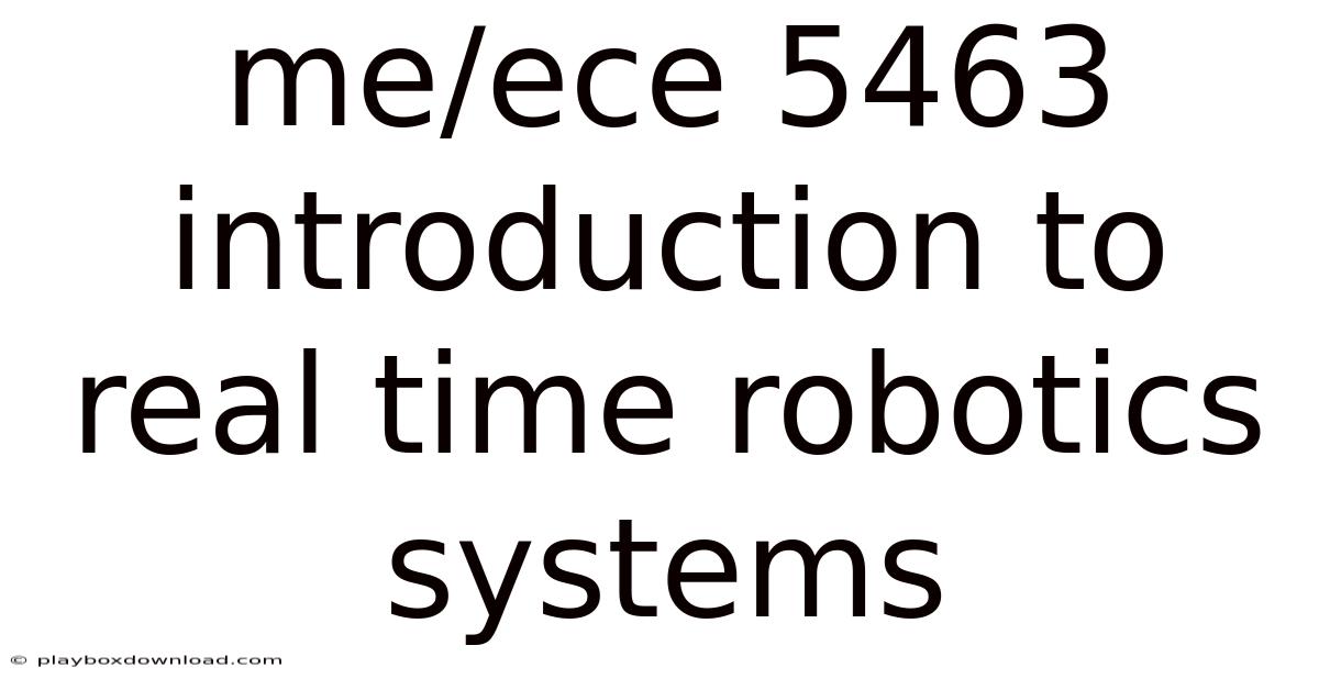 Me/ece 5463 Introduction To Real Time Robotics Systems