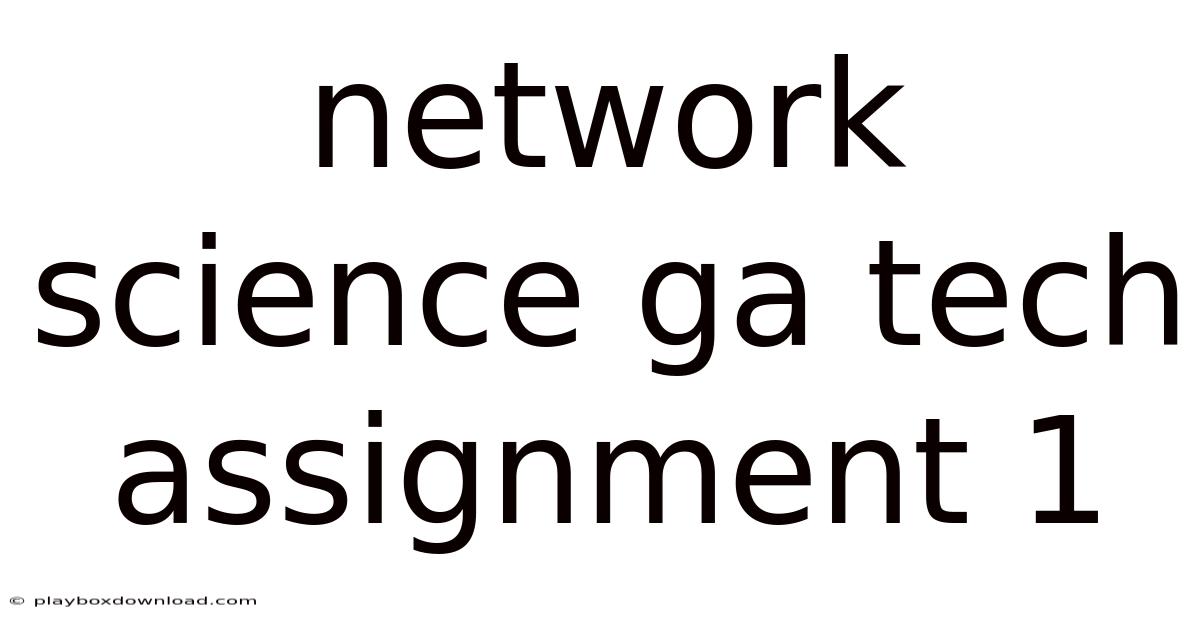 Network Science Ga Tech Assignment 1