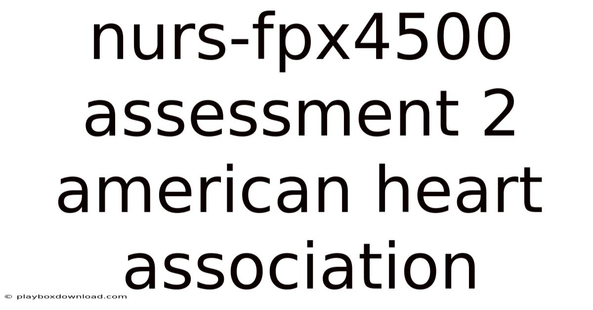 Nurs-fpx4500 Assessment 2 American Heart Association