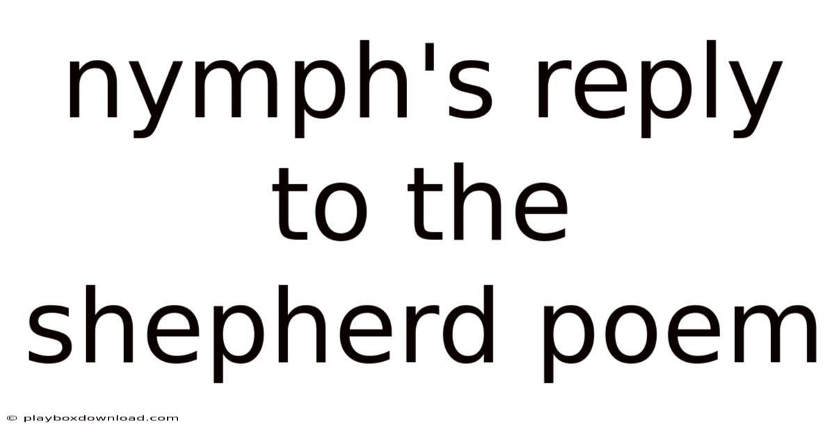 Nymph's Reply To The Shepherd Poem