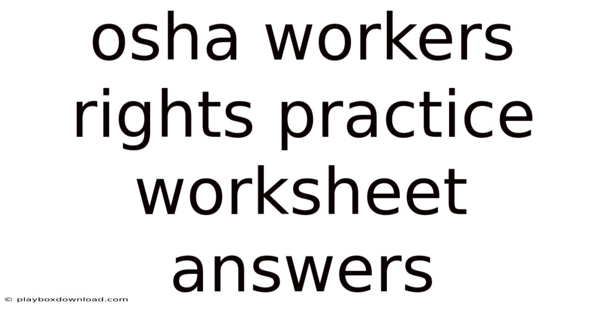 Osha Workers Rights Practice Worksheet Answers
