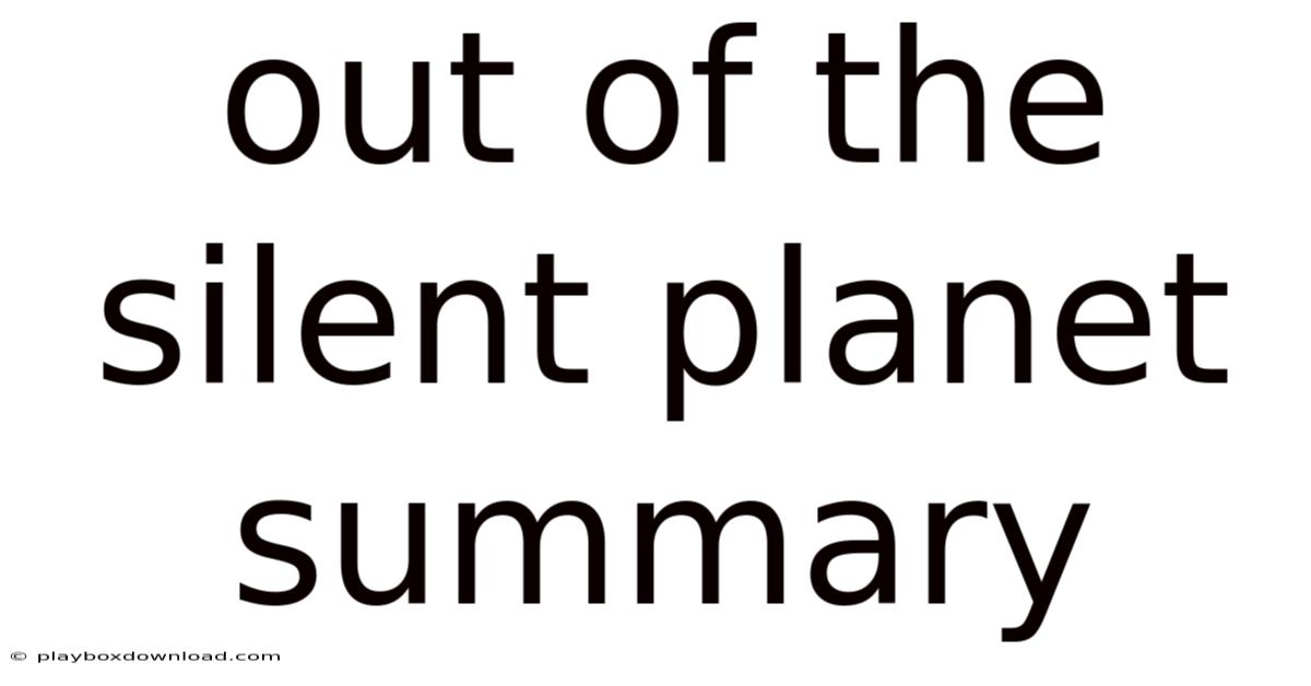 Out Of The Silent Planet Summary