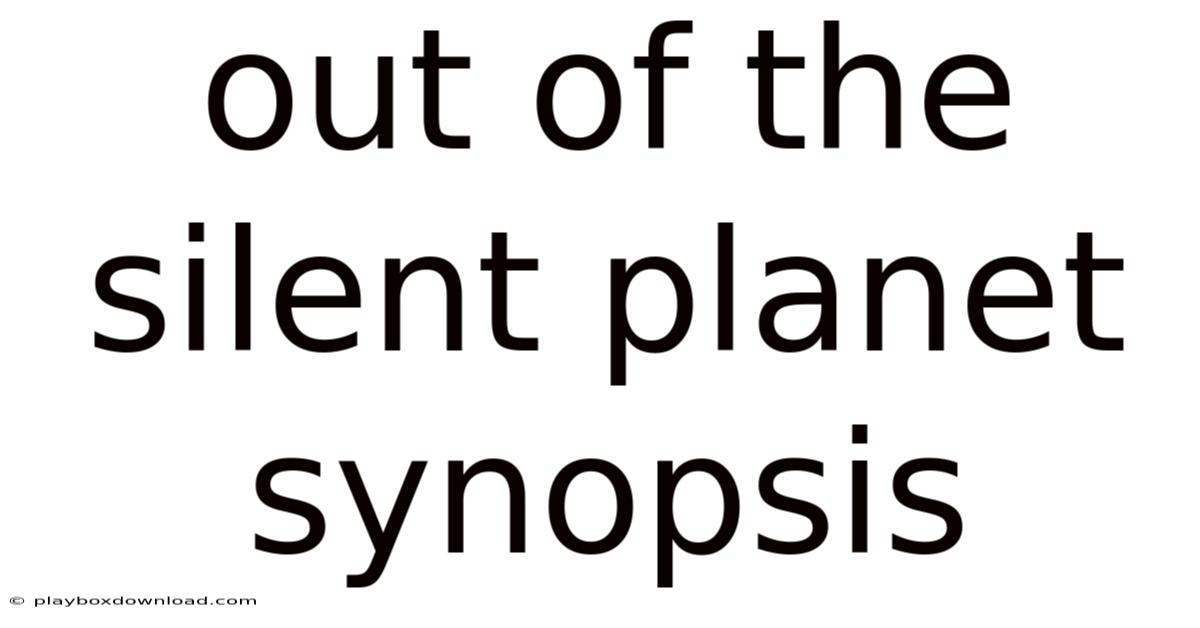 Out Of The Silent Planet Synopsis