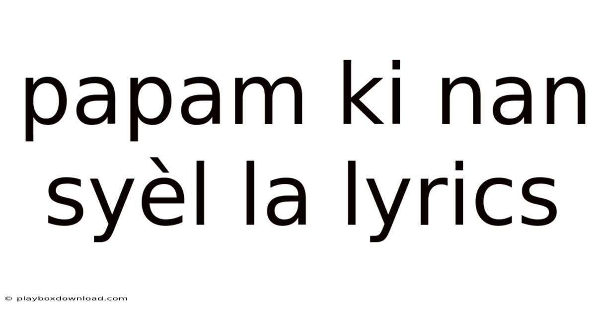 Papam Ki Nan Syèl La Lyrics