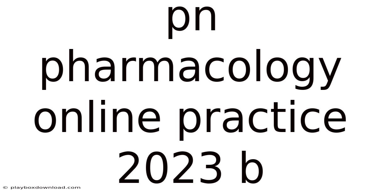 Pn Pharmacology Online Practice 2023 B