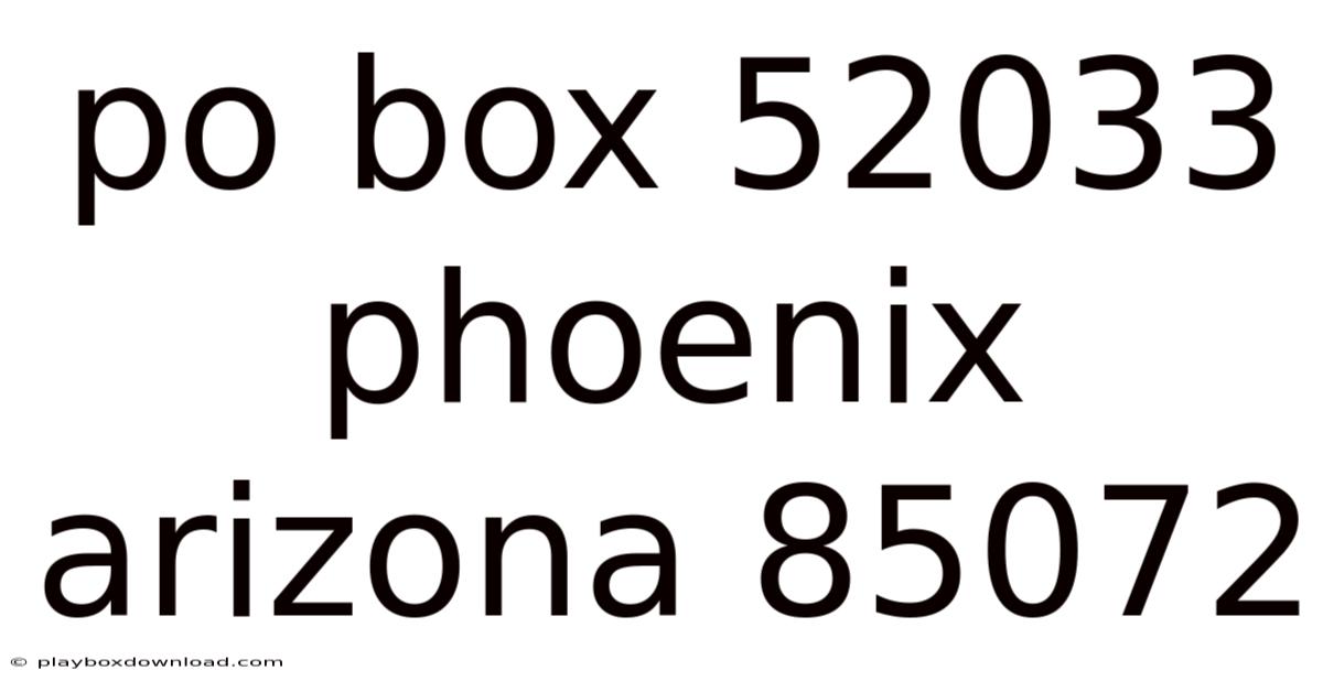 Po Box 52033 Phoenix Arizona 85072