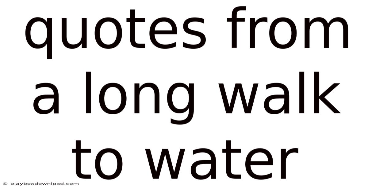Quotes From A Long Walk To Water