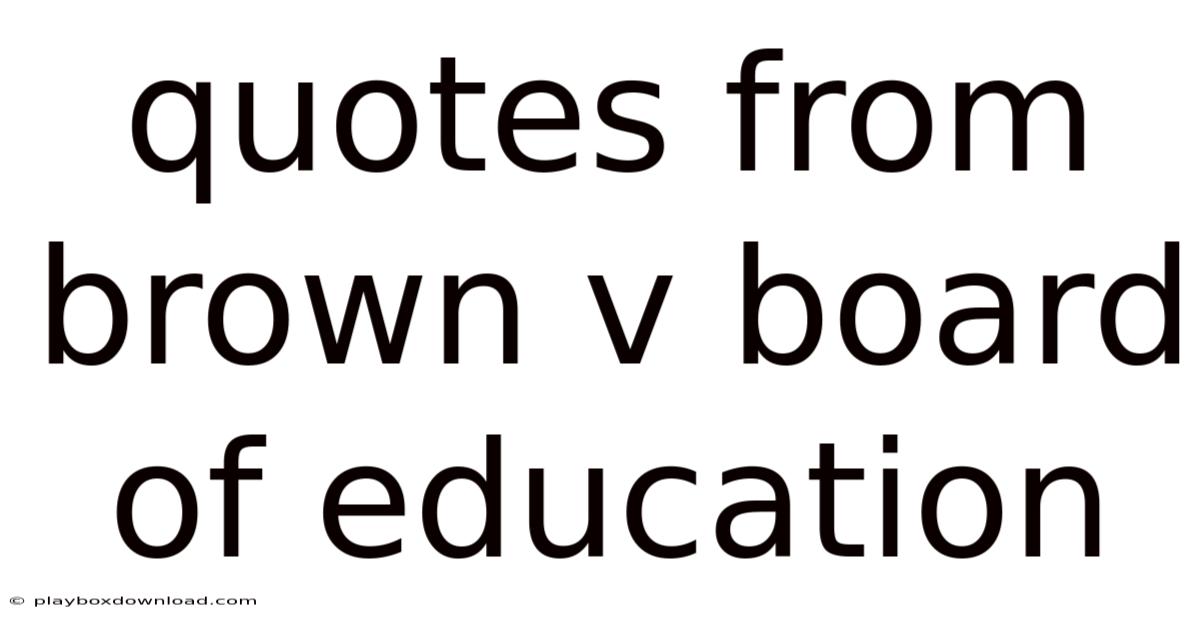 Quotes From Brown V Board Of Education
