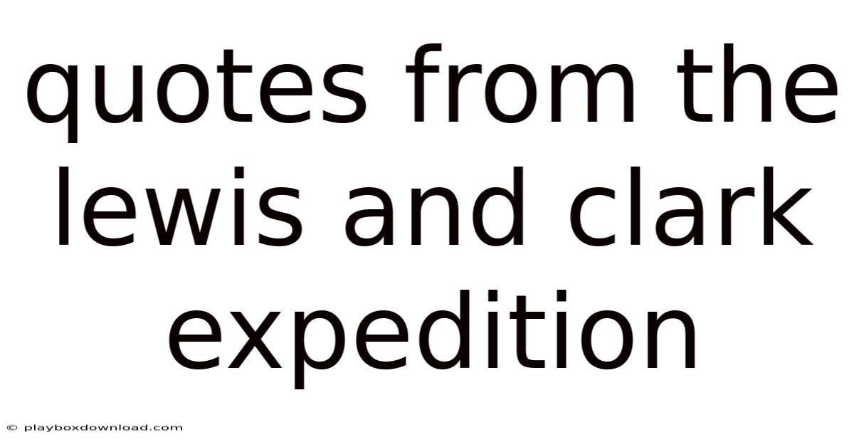 Quotes From The Lewis And Clark Expedition