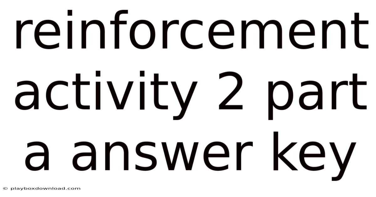 Reinforcement Activity 2 Part A Answer Key