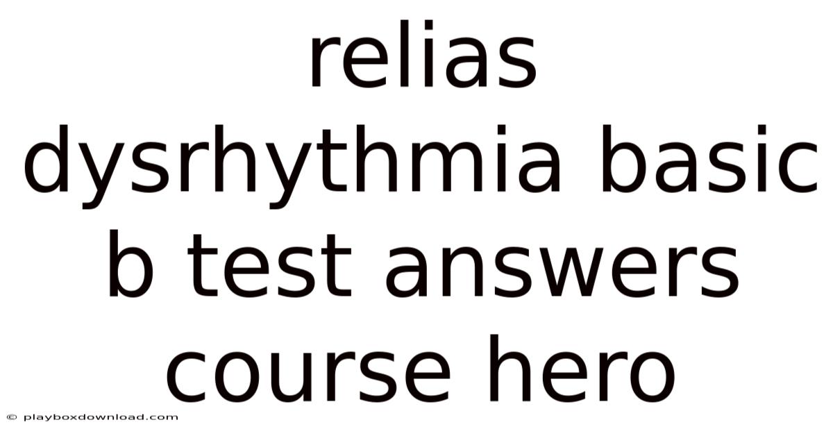Relias Dysrhythmia Basic B Test Answers Course Hero