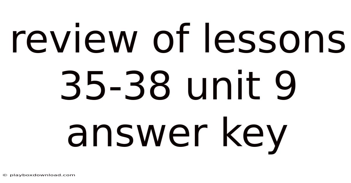 Review Of Lessons 35-38 Unit 9 Answer Key
