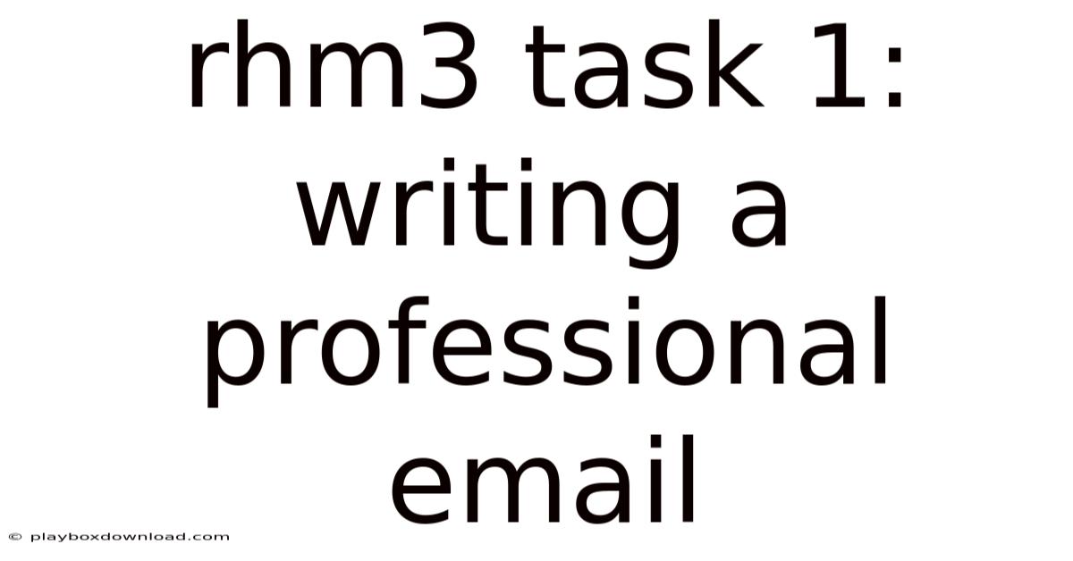 Rhm3 Task 1: Writing A Professional Email