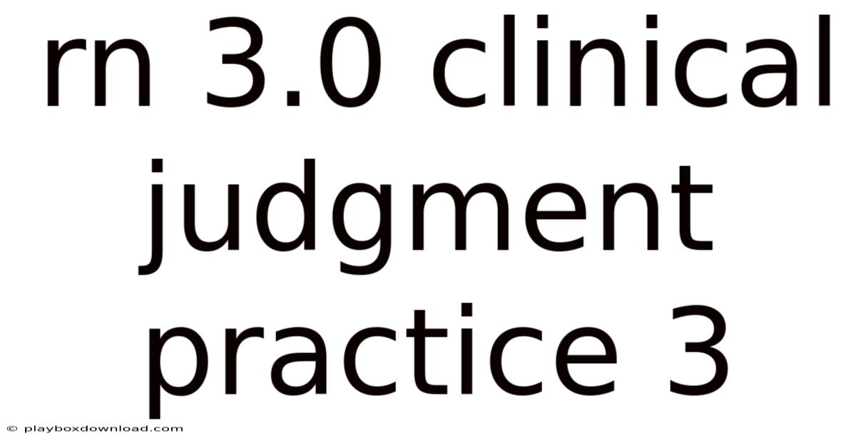 Rn 3.0 Clinical Judgment Practice 3