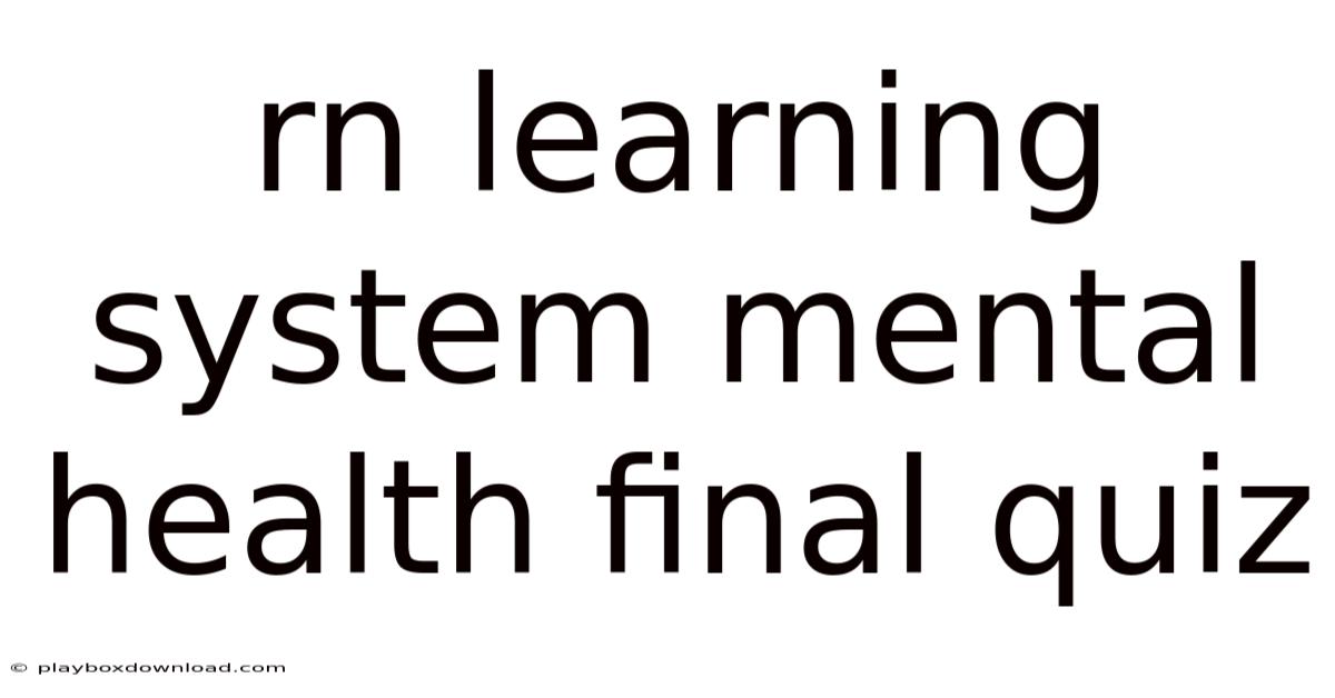 Rn Learning System Mental Health Final Quiz