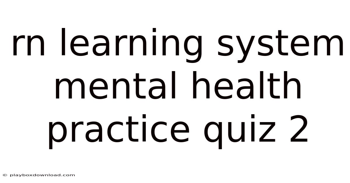 Rn Learning System Mental Health Practice Quiz 2