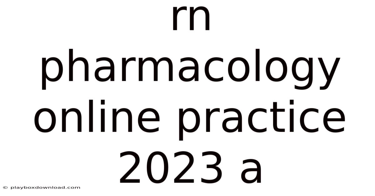 Rn Pharmacology Online Practice 2023 A