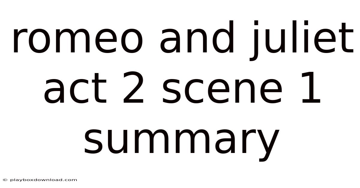 Romeo And Juliet Act 2 Scene 1 Summary