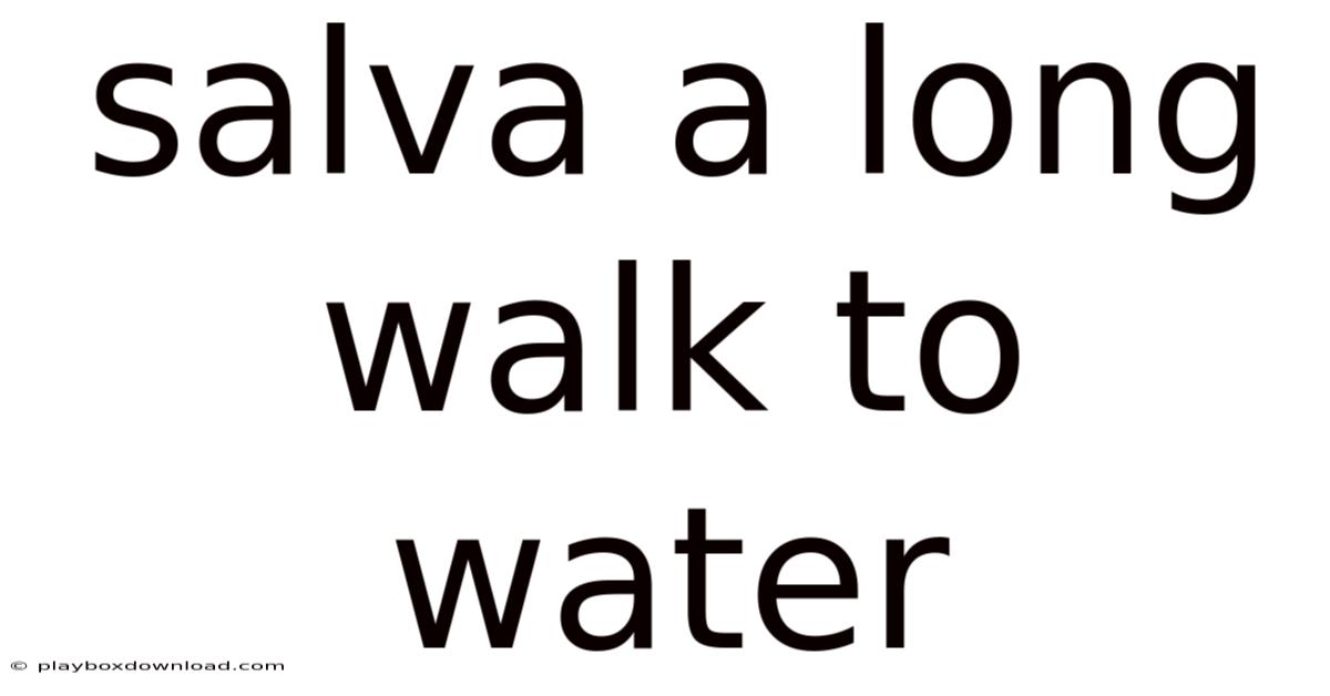Salva A Long Walk To Water
