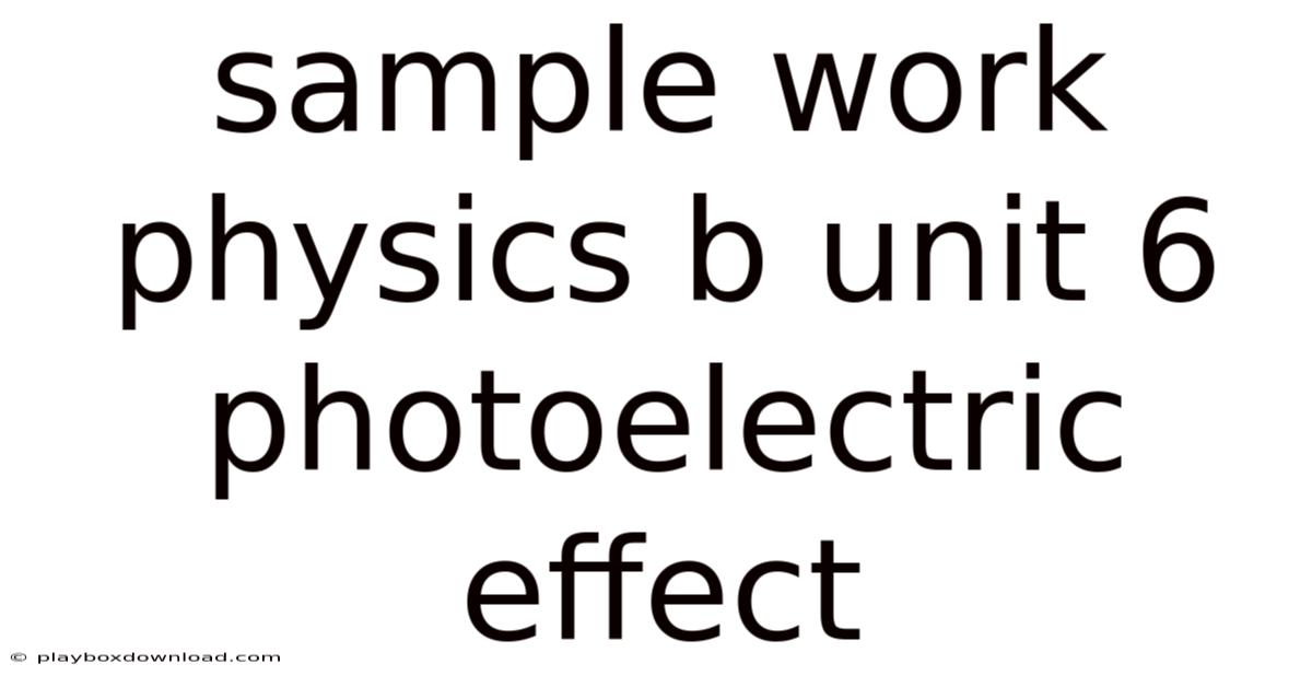 Sample Work Physics B Unit 6 Photoelectric Effect