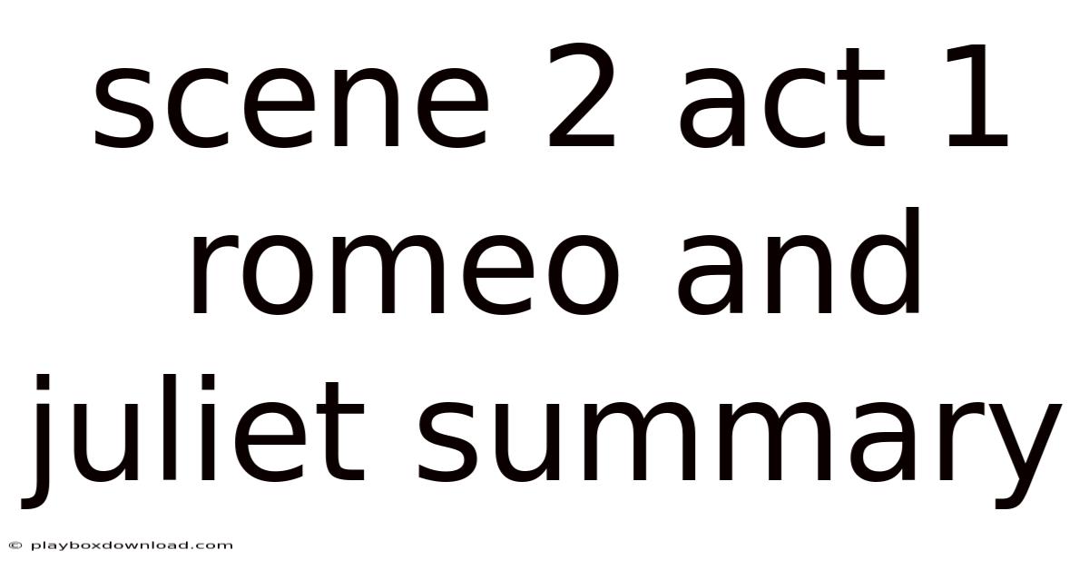 Scene 2 Act 1 Romeo And Juliet Summary