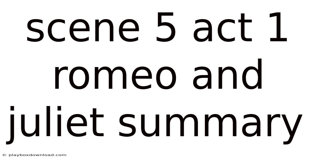 Scene 5 Act 1 Romeo And Juliet Summary