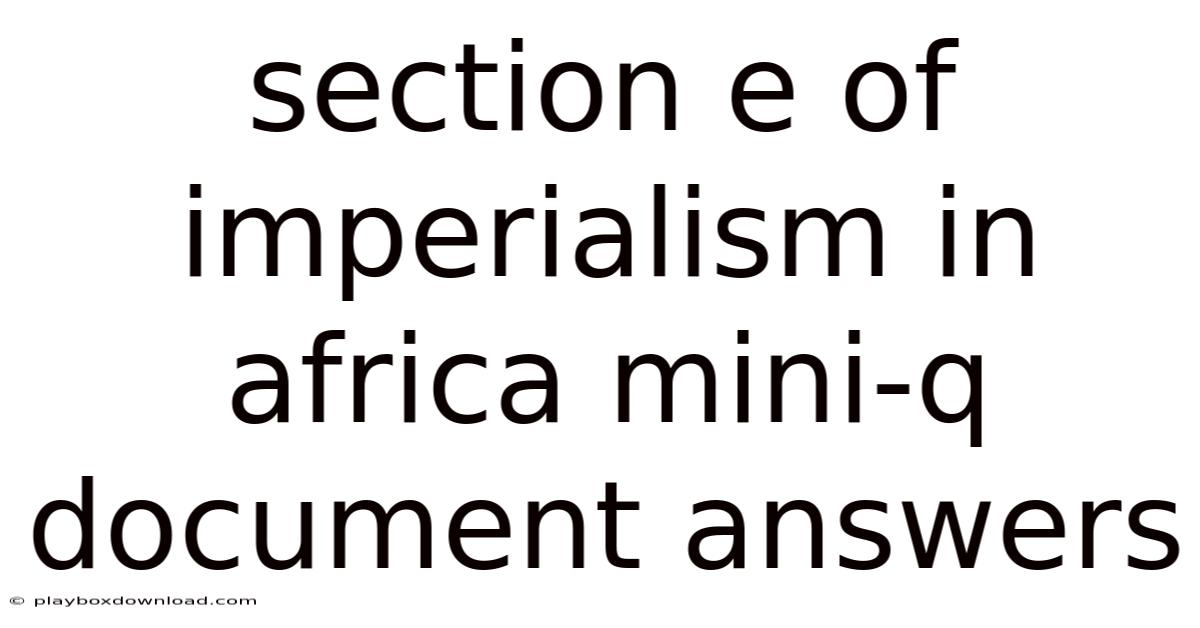 Section E Of Imperialism In Africa Mini-q Document Answers