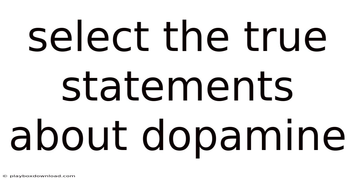 Select The True Statements About Dopamine