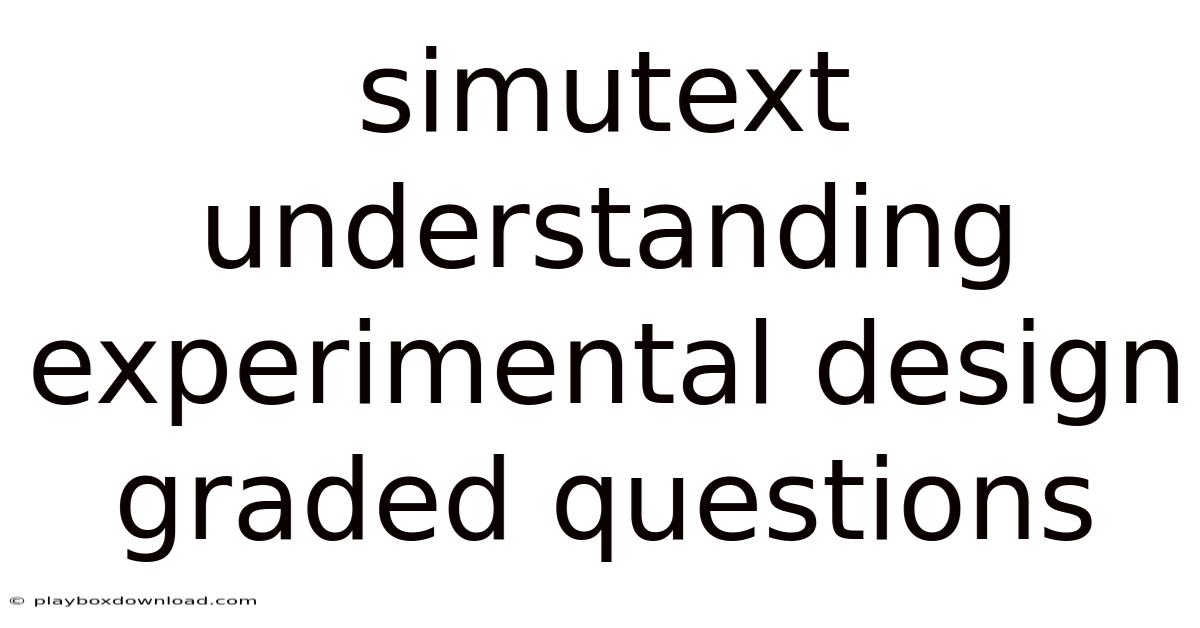 Simutext Understanding Experimental Design Graded Questions