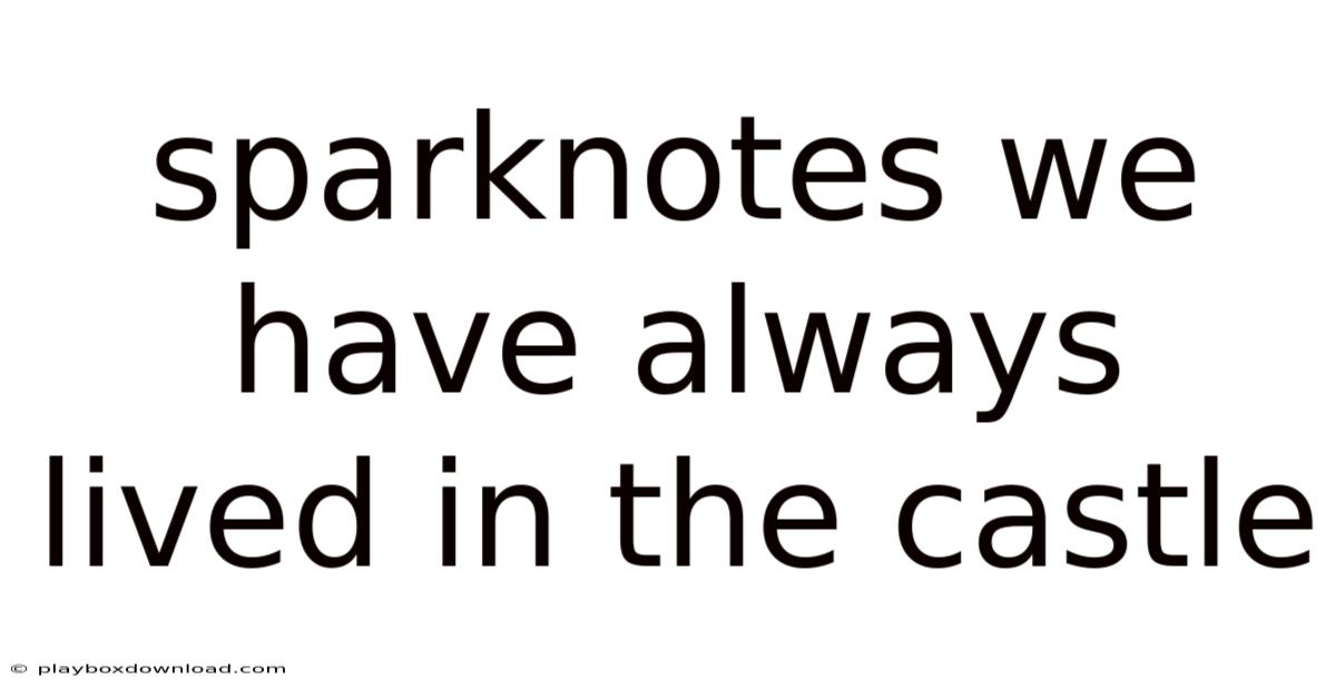 Sparknotes We Have Always Lived In The Castle