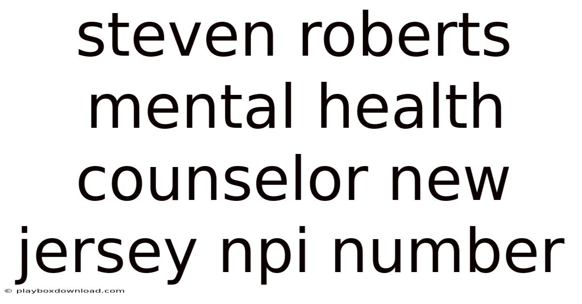 Steven Roberts Mental Health Counselor New Jersey Npi Number