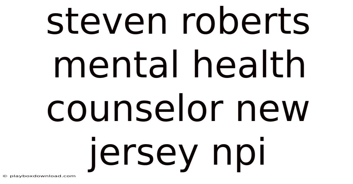 Steven Roberts Mental Health Counselor New Jersey Npi