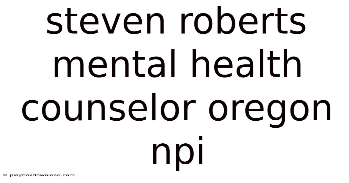 Steven Roberts Mental Health Counselor Oregon Npi