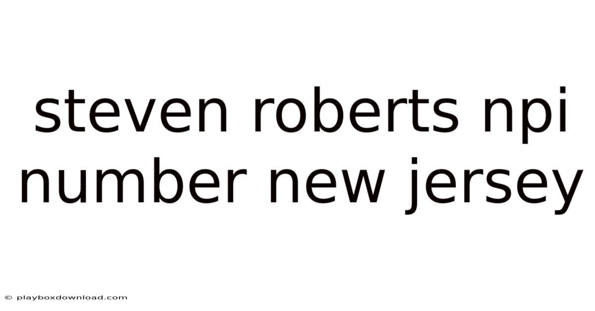 Steven Roberts Npi Number New Jersey