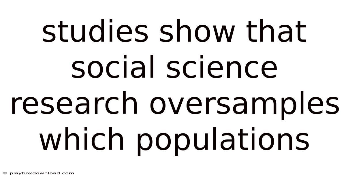 Studies Show That Social Science Research Oversamples Which Populations