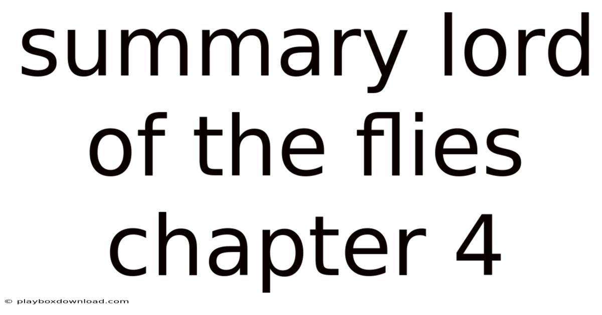Summary Lord Of The Flies Chapter 4